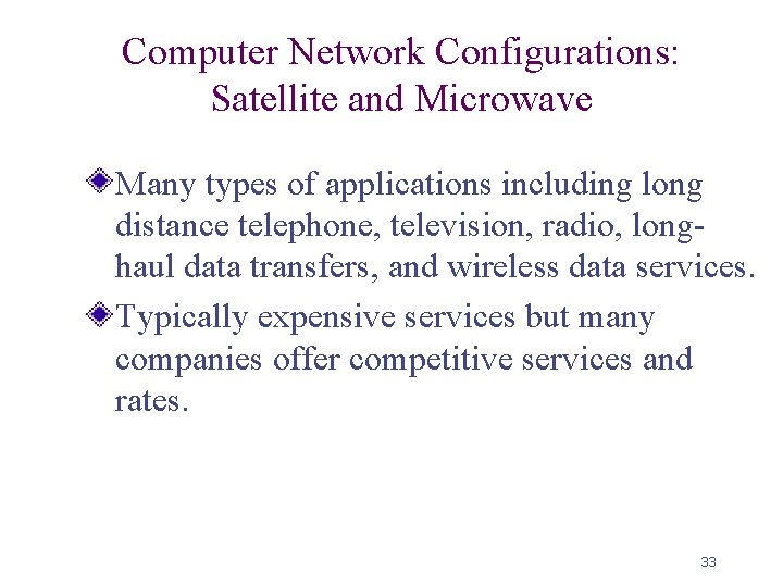 Computer Network Configurations: Satellite and Microwave Many types of applications including long distance telephone,