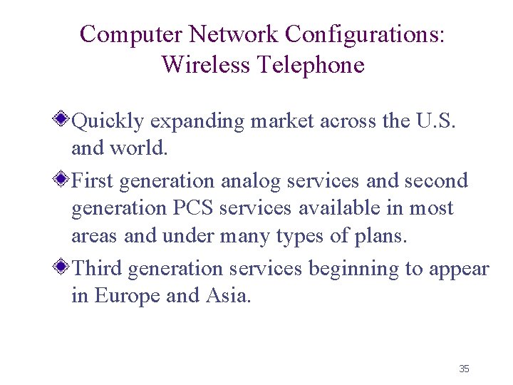 Computer Network Configurations: Wireless Telephone Quickly expanding market across the U. S. and world.