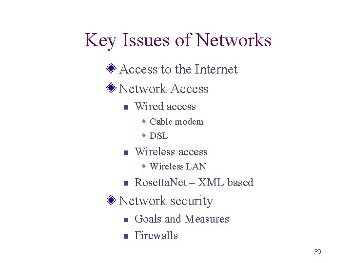 Key Issues of Networks Access to the Internet Network Access n Wired access w