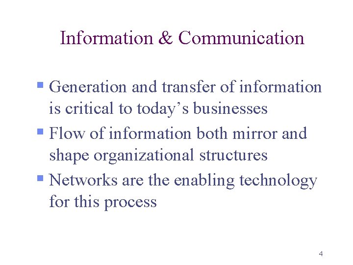 Information & Communication § Generation and transfer of information is critical to today’s businesses