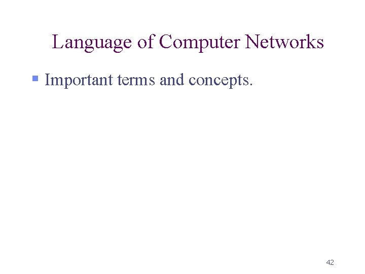 Language of Computer Networks § Important terms and concepts. 42 