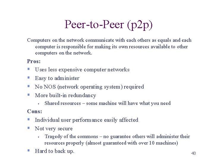 Peer-to-Peer (p 2 p) Computers on the network communicate with each others as equals