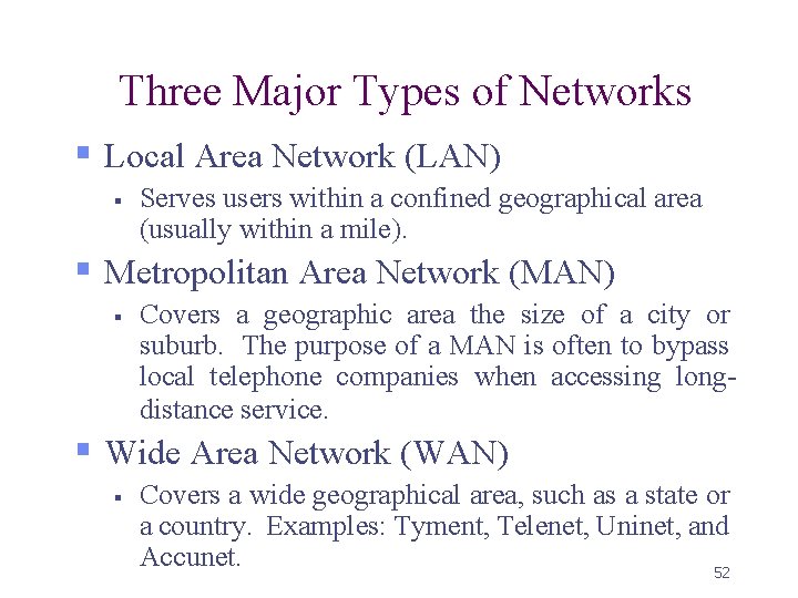 Three Major Types of Networks § Local Area Network (LAN) § Serves users within