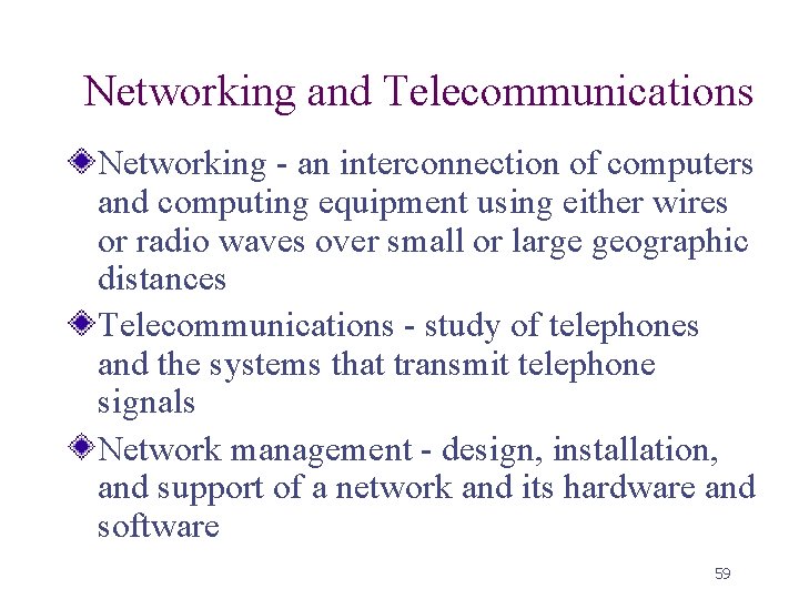 Networking and Telecommunications Networking - an interconnection of computers and computing equipment using either