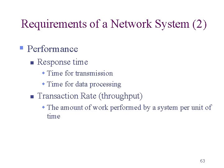 Requirements of a Network System (2) § Performance n Response time w Time for