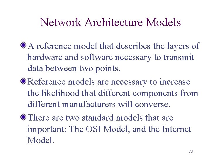 Network Architecture Models A reference model that describes the layers of hardware and software