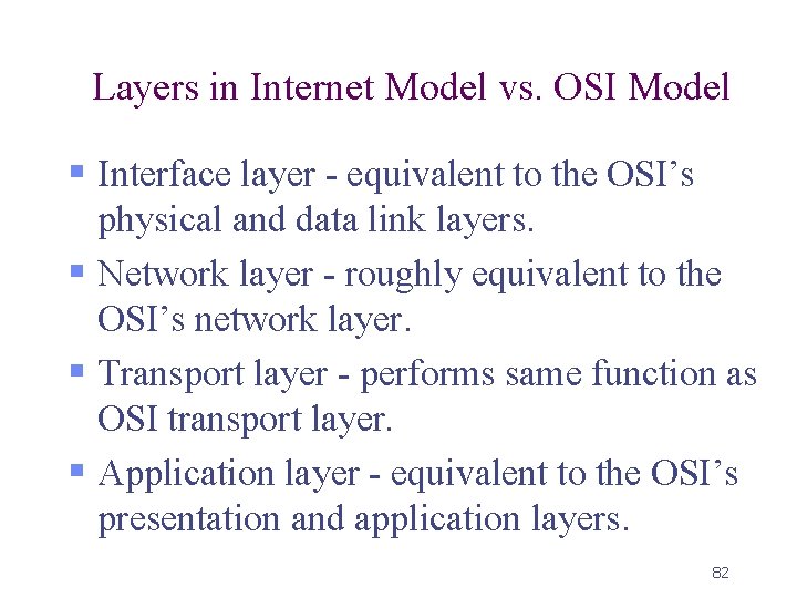 Layers in Internet Model vs. OSI Model § Interface layer - equivalent to the