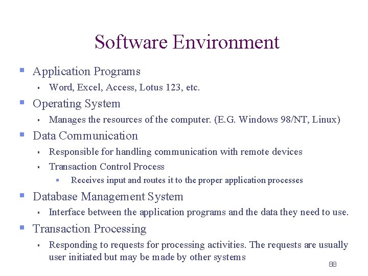 Software Environment § Application Programs § Word, Excel, Access, Lotus 123, etc. § Operating