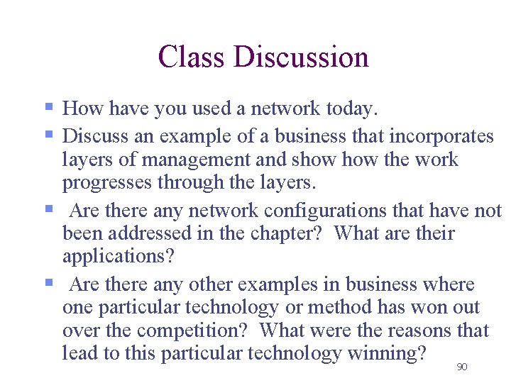 Class Discussion § How have you used a network today. § Discuss an example