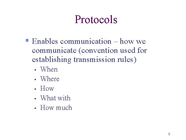 Protocols § Enables communication – how we communicate (convention used for establishing transmission rules)