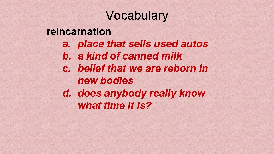 Vocabulary reincarnation a. place that sells used autos b. a kind of canned milk