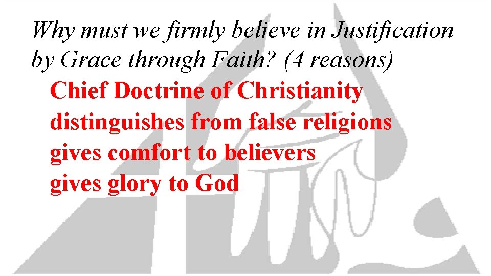 Why must we firmly believe in Justification by Grace through Faith? (4 reasons) Chief