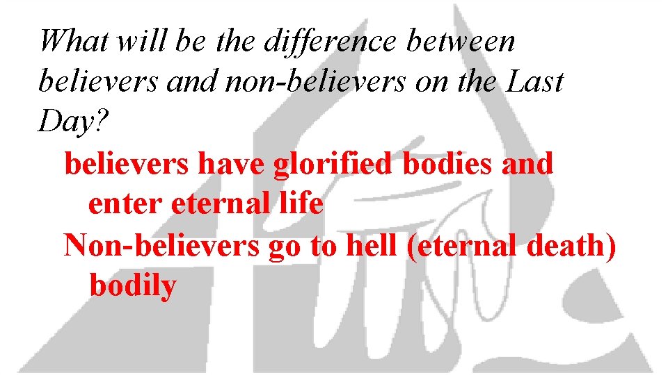 What will be the difference between believers and non-believers on the Last Day? believers