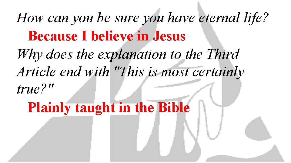 How can you be sure you have eternal life? Because I believe in Jesus