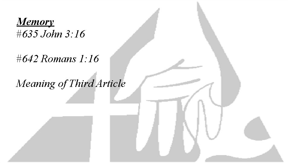 Memory #635 John 3: 16 #642 Romans 1: 16 Meaning of Third Article 