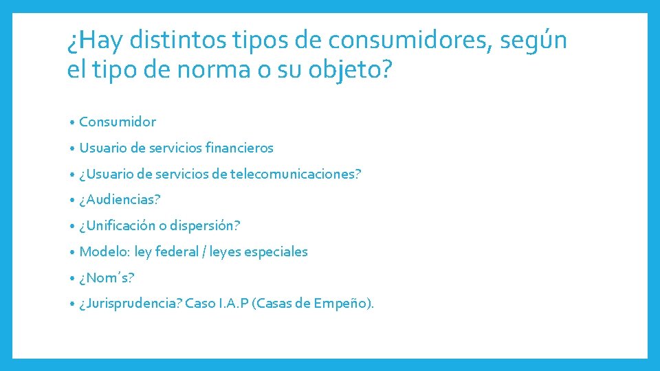 ¿Hay distintos tipos de consumidores, según el tipo de norma o su objeto? •