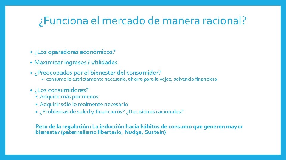 ¿Funciona el mercado de manera racional? • ¿Los operadores económicos? • Maximizar ingresos /