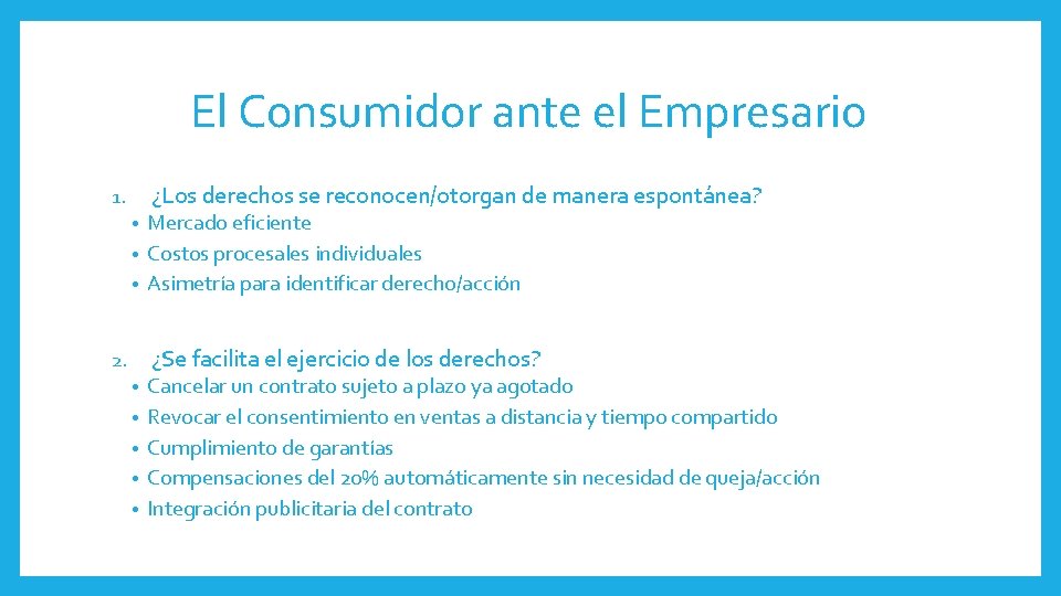 El Consumidor ante el Empresario ¿Los derechos se reconocen/otorgan de manera espontánea? 1. Mercado