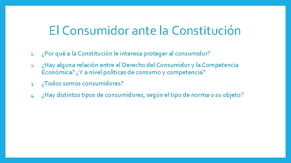 El Consumidor ante la Constitución 1. ¿Por qué a la Constitución le interesa proteger