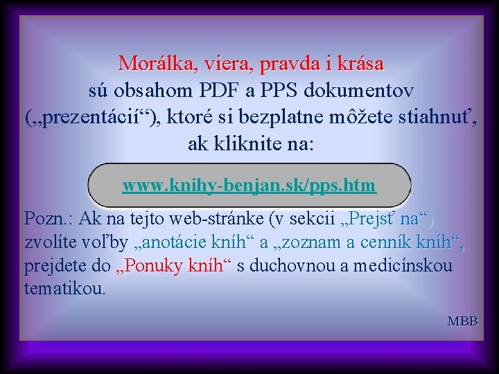 Morálka, viera, pravda i krása sú obsahom PDF a PPS dokumentov („prezentácií“), ktoré si