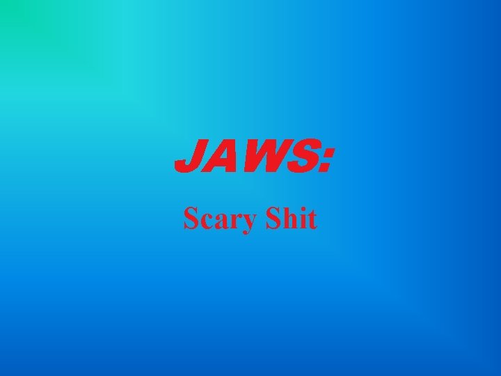 JAWS: Scary Shit 