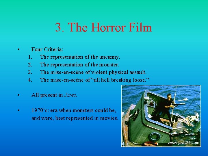 3. The Horror Film • Four Criteria: 1. The representation of the uncanny. 2.