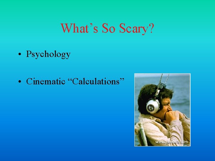 What’s So Scary? • Psychology • Cinematic “Calculations” 