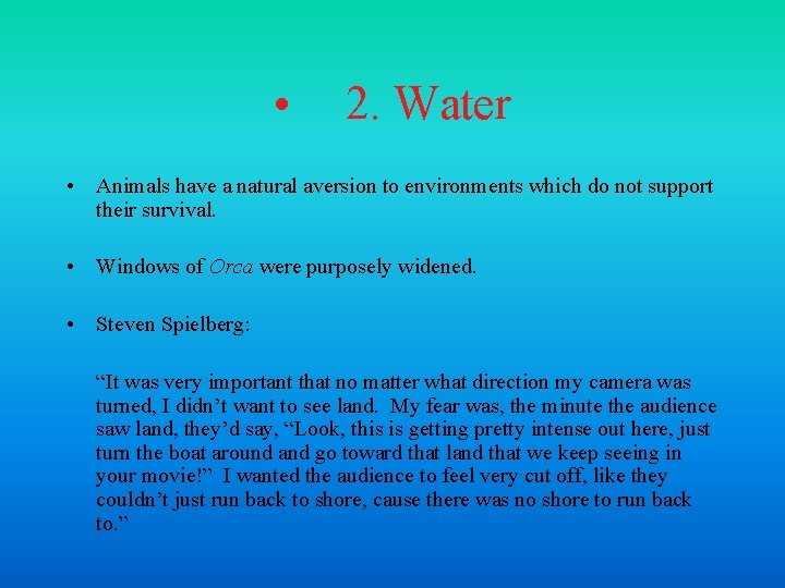  • 2. Water • Animals have a natural aversion to environments which do