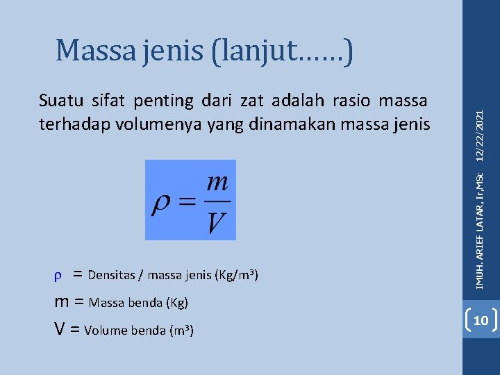 = Densitas / massa jenis (Kg/m 3) m = Massa benda (Kg) V =