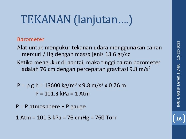 P = g h = 13600 kg/m 3 x 9. 8 m/s 2 x