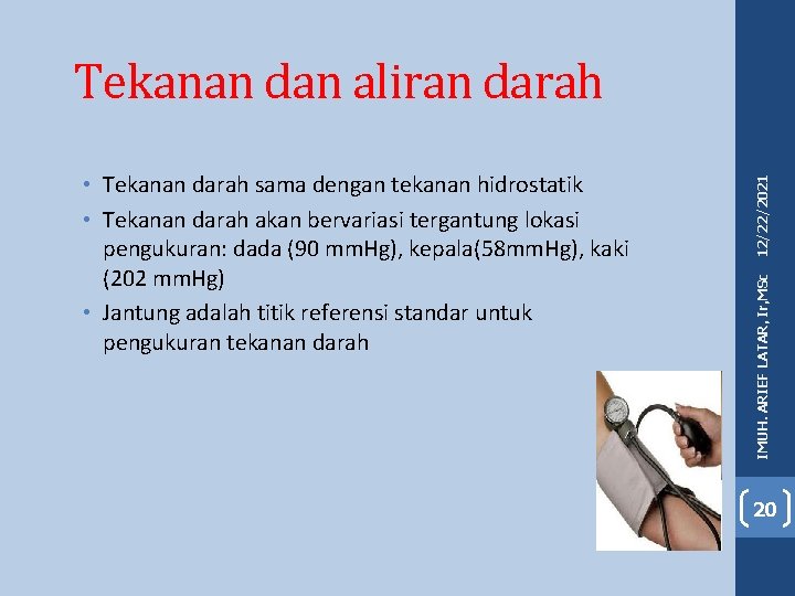 IMUH. ARIEF LATAR, Ir, MSc • Tekanan darah sama dengan tekanan hidrostatik • Tekanan