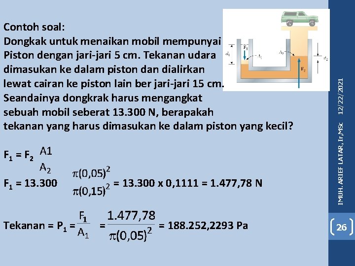 F 1 = F 2 F 1 = 13. 300 Tekanan = P 1