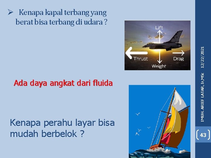 Ada daya angkat dari fluida Kenapa perahu layar bisa mudah berbelok ? IMUH. ARIEF