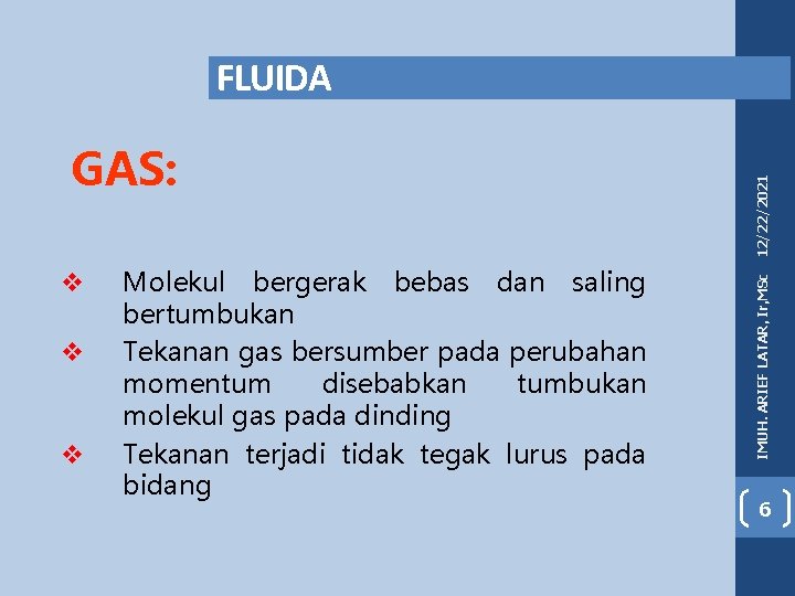 v v v Molekul bergerak bebas dan saling bertumbukan Tekanan gas bersumber pada perubahan