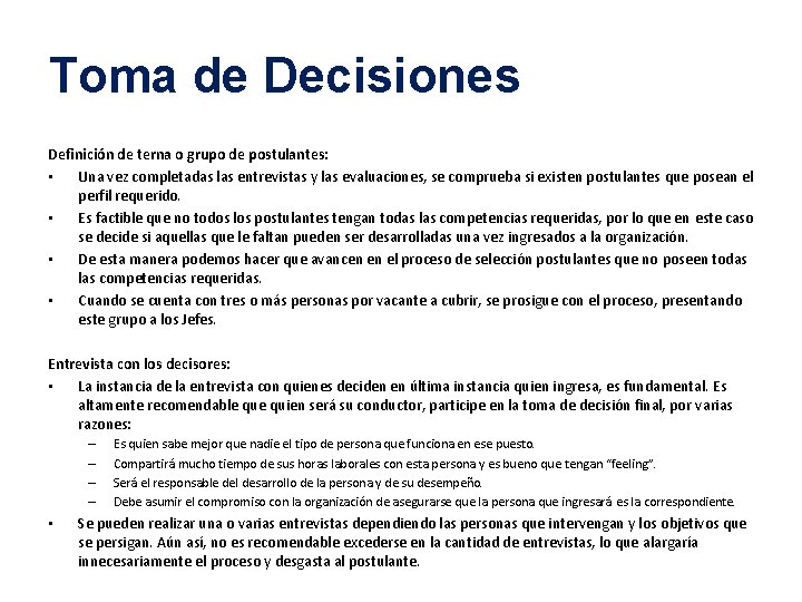 Toma de Decisiones Definición de terna o grupo de postulantes: • Una vez completadas