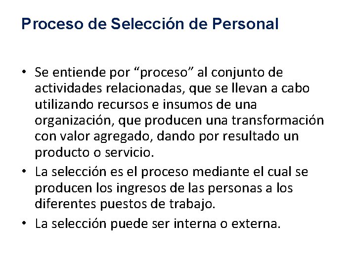 Proceso de Selección de Personal • Se entiende por “proceso” al conjunto de actividades