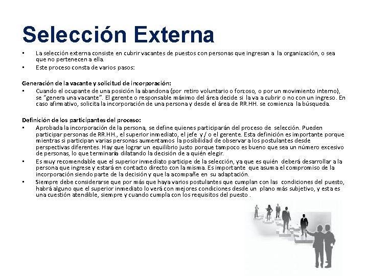 Selección Externa • • La selección externa consiste en cubrir vacantes de puestos con