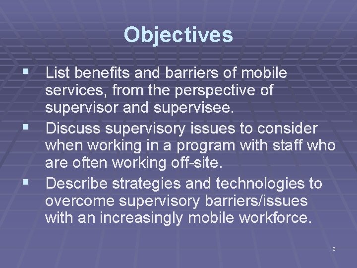 Objectives § List benefits and barriers of mobile services, from the perspective of supervisor