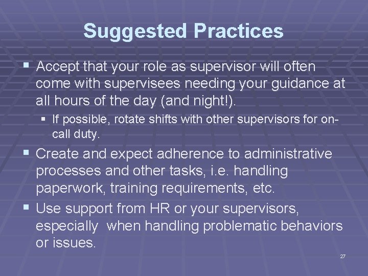 Suggested Practices § Accept that your role as supervisor will often come with supervisees