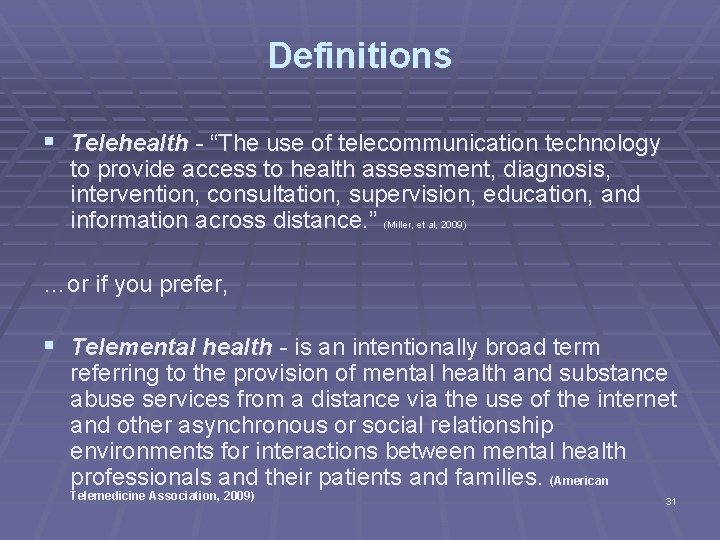 Definitions § Telehealth - “The use of telecommunication technology to provide access to health
