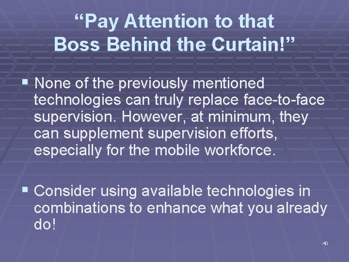 “Pay Attention to that Boss Behind the Curtain!” § None of the previously mentioned