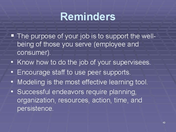 Reminders § The purpose of your job is to support the well • •