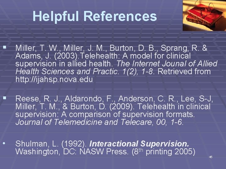 Helpful References § Miller, T. W. , Miller, J. M. , Burton, D. B.