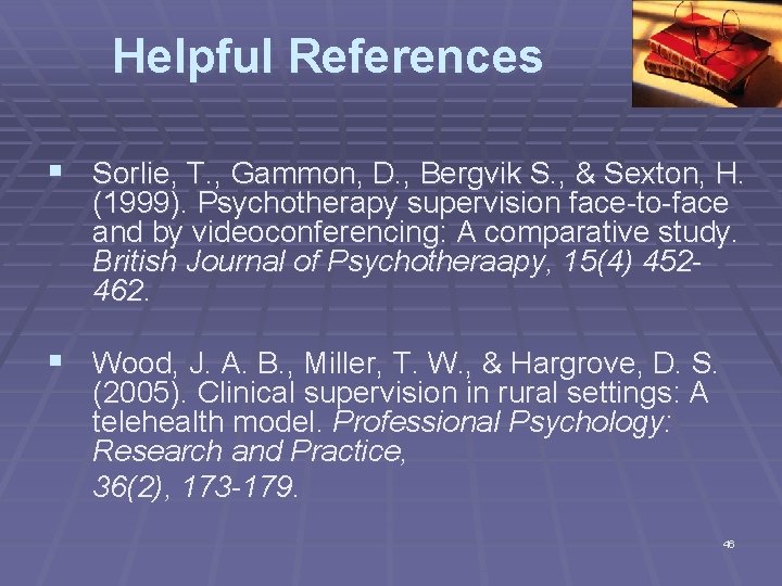 Helpful References § Sorlie, T. , Gammon, D. , Bergvik S. , & Sexton,