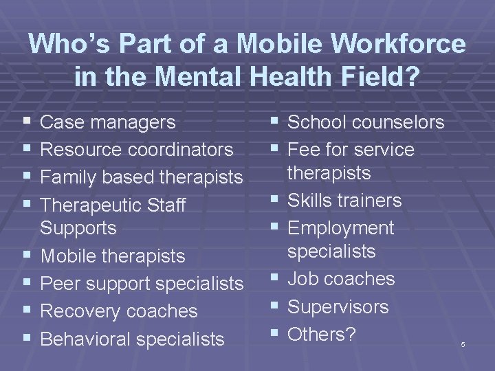 Who’s Part of a Mobile Workforce in the Mental Health Field? § § §