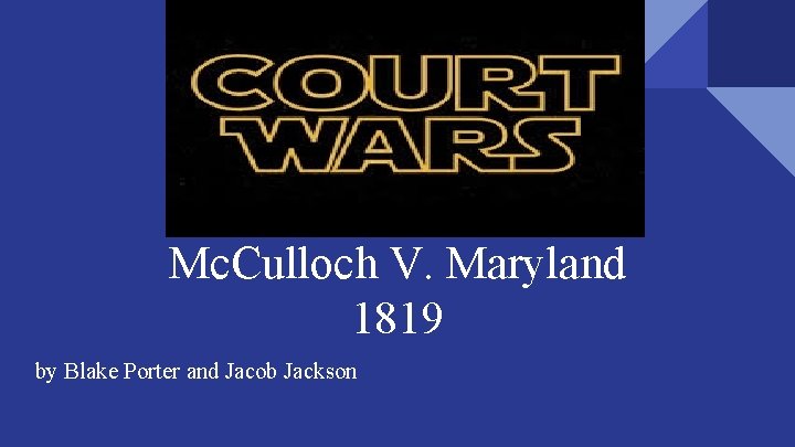 Mc. Culloch V. Maryland 1819 by Blake Porter and Jacob Jackson 