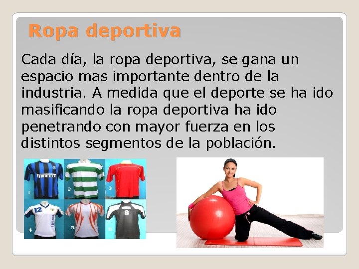 Ropa deportiva Cada día, la ropa deportiva, se gana un espacio mas importante dentro