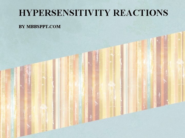 HYPERSENSITIVITY REACTIONS BY MBBSPPT. COM 