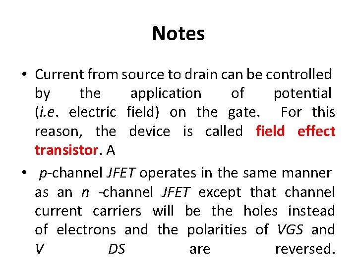 Notes • Current from source to drain can be controlled by the application of