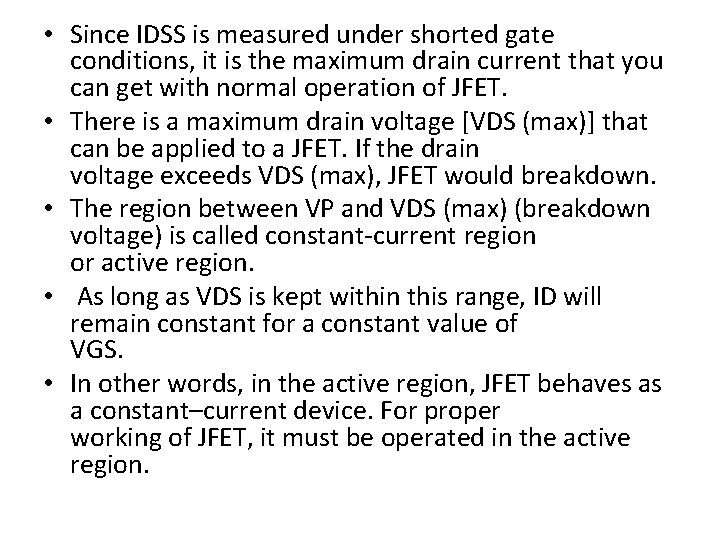 • Since IDSS is measured under shorted gate conditions, it is the maximum • Since IDSS is measured under shorted gate conditions, it is the maximum